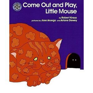 Come Out and Play, Little Mouse -- Robert Kraus